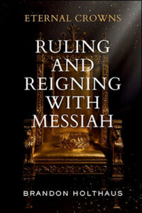 Eternal Crowns:  Ruling and Reigning With Messiah - Book
